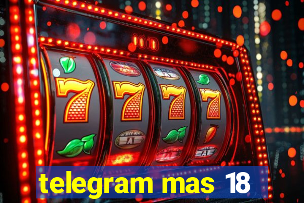 telegram mas 18